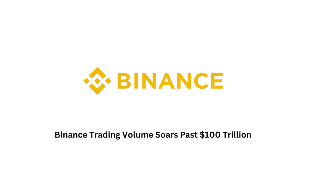 Binance Trading Volume Soars Past $100 Trillion