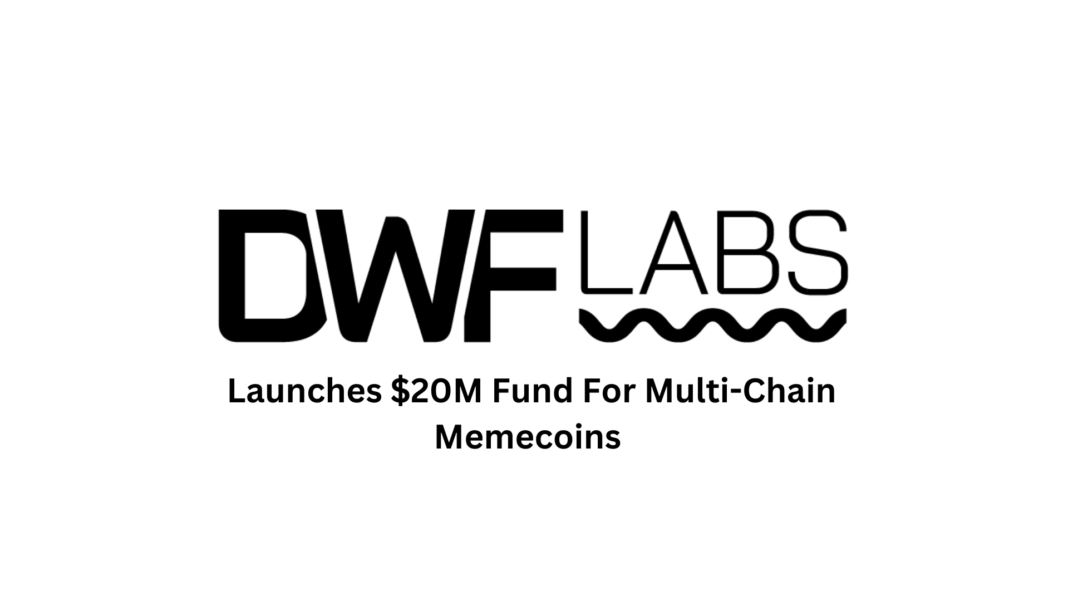 DWFLABS Launches $20M Fund For Multi-Chain Memecoins