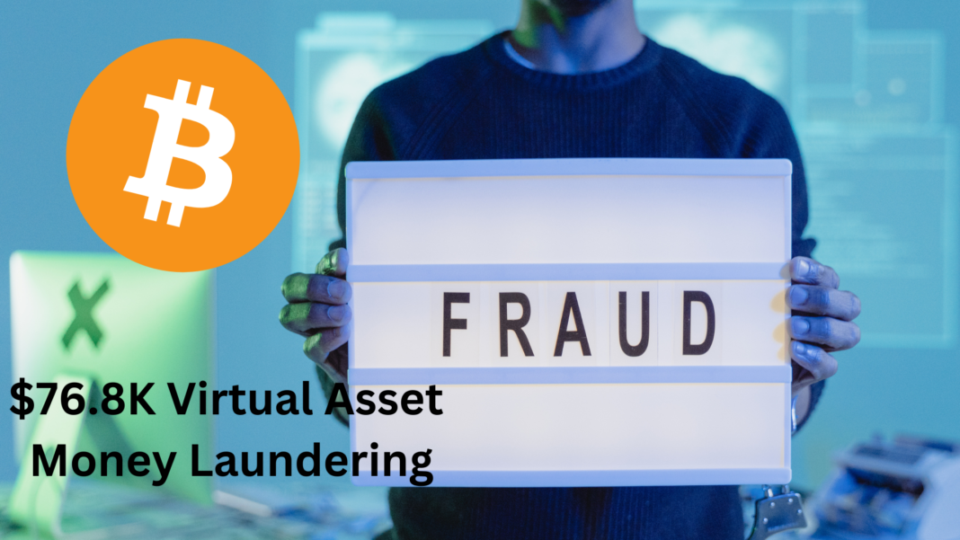 $76.8K Virtual Asset Money Laundering