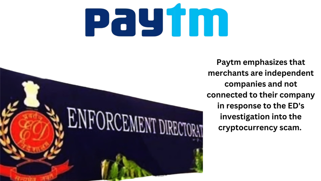 Paytm Clarifies Position on Crypto Scam Report; Says Merchants are Independent Entities