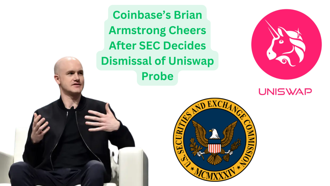 Coinbase’s Brian Armstrong Cheers After SEC Decides Dismissal of UniSwap Probe