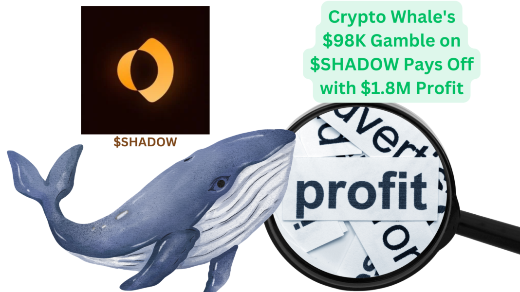 Crypto Whale's $98K Gamble on $SHADOW Pays Off with $1.8M Profit