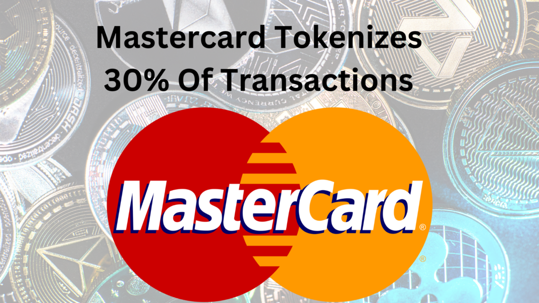 Mastercard Tokenizes 30% Of Transactions