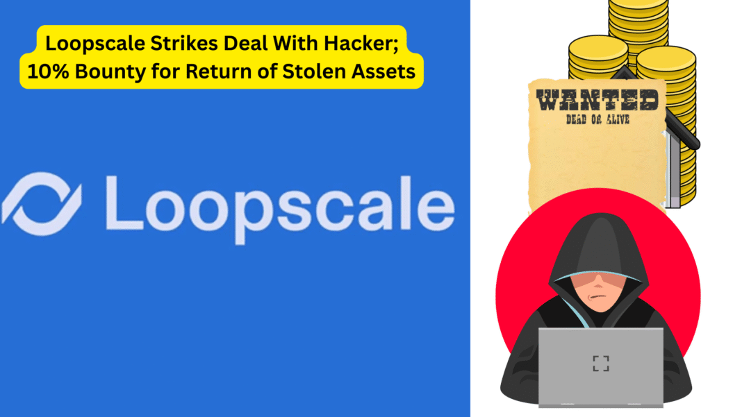 Loopscale Strikes Deal With Hacker; 10% Bounty for Return of Stolen Assets