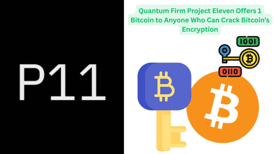 Quantum Firm Project Eleven Offers 1 Bitcoin to Anyone Who Can Crack Bitcoin’s Encryption