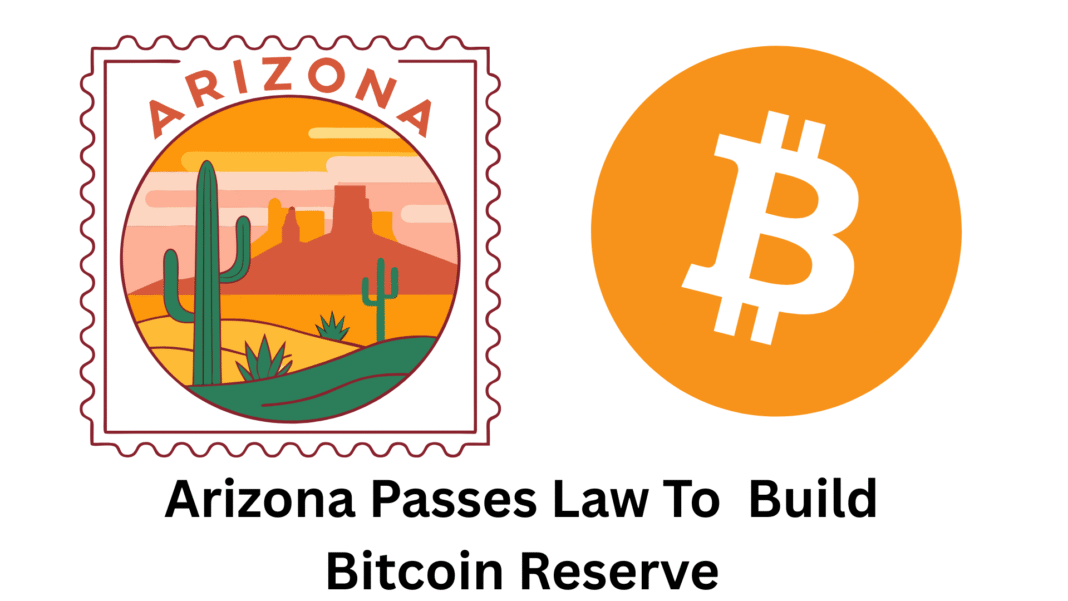 Arizona Passes Law To Build Bitcoin Reserve