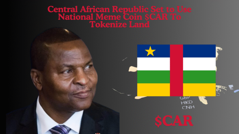 Central African Republic Set to Use National Meme Coin $CAR To Tokenize Land