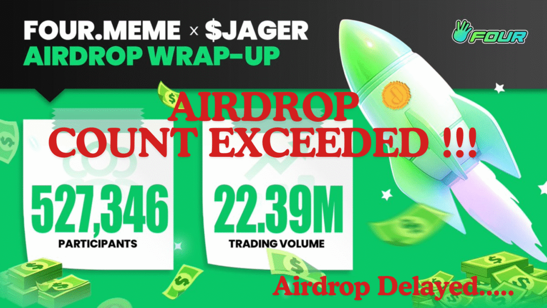Four.Meme Airdrop Delayed After Jager Participation Surpasses Expectations