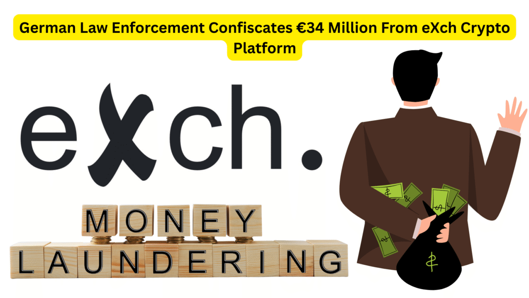 German Law Enforcement Confiscates €34 Million From eXch Crypto Platform