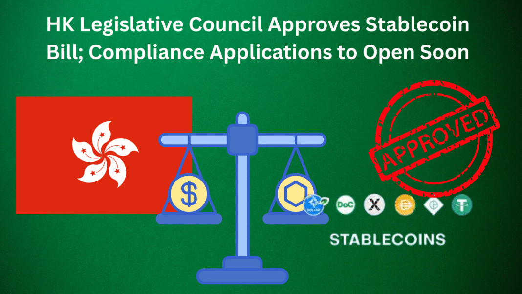HK Legislative Council Approves Stablecoin Bill; Compliance Applications to Open Soon