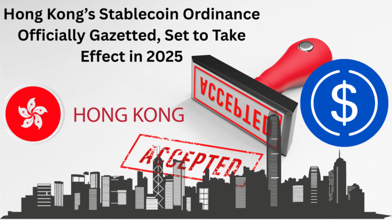 Hong Kong’s Stablecoin Ordinance Officially Gazetted, Set to Take Effect in 2025
