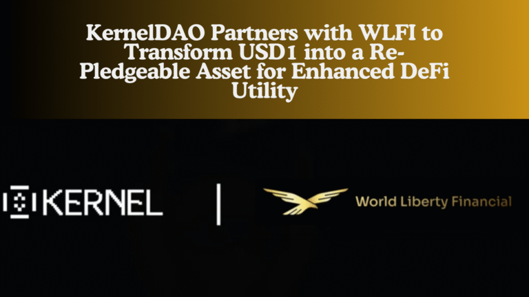 KernelDAO Partners with WLFI to Transform USD1 into a Re-Pledgeable Asset for Enhanced DeFi Utility (1)