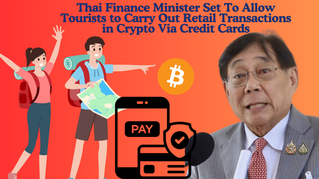 Thai Finance Minister Set To Allow Tourists to Carry Out Retail Transactions in Crypto Via Credit Cards