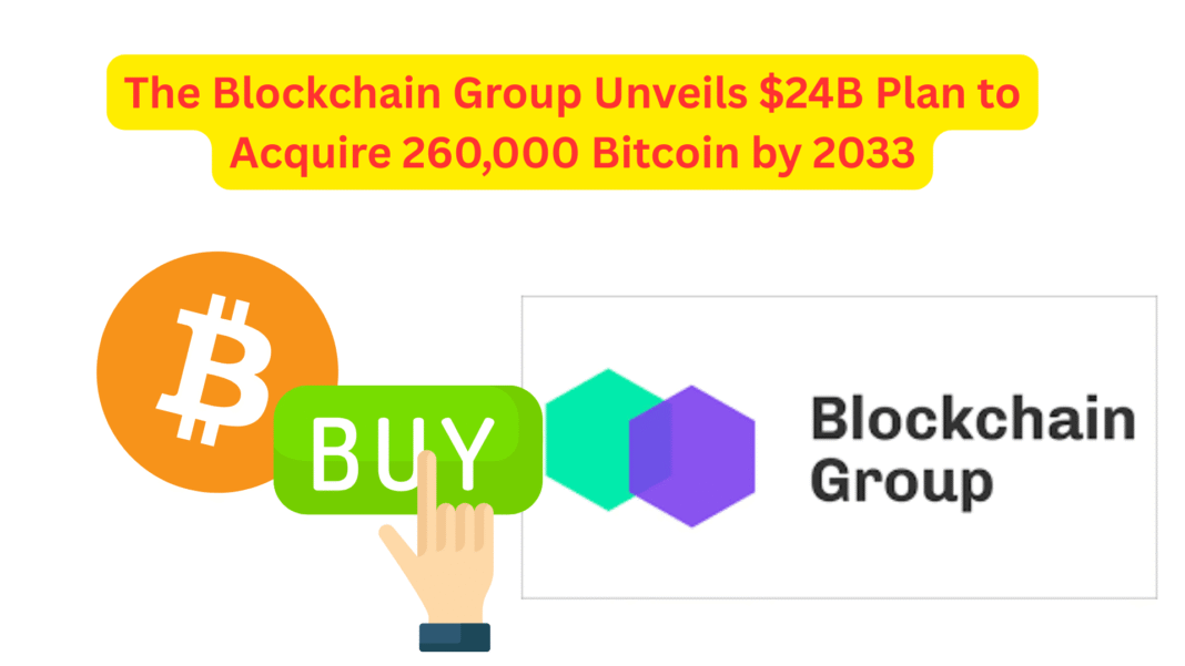 The Blockchain Group Unveils $24B Plan to Acquire 260,000 Bitcoin by 2033