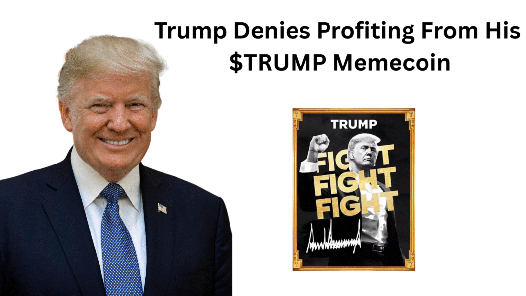 Trump Denies Profiting From His $TRUMP