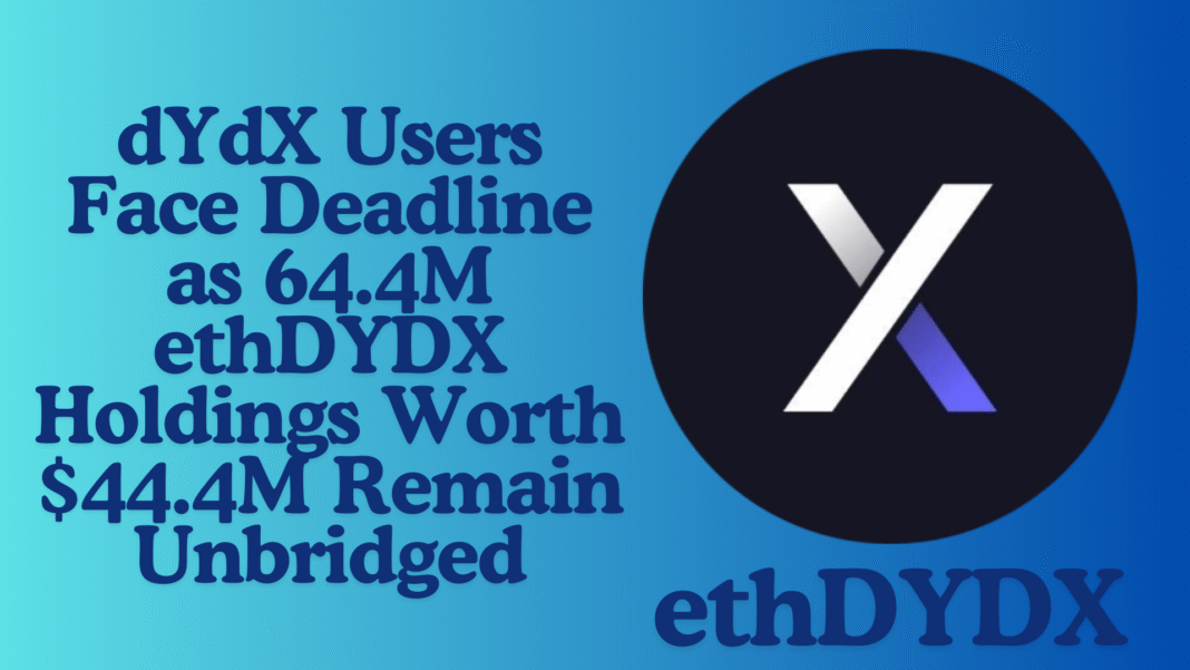 dYdX Users Face Deadline as 64.4M ethDYDX Holdings Worth $44.4M Remain Unbridged