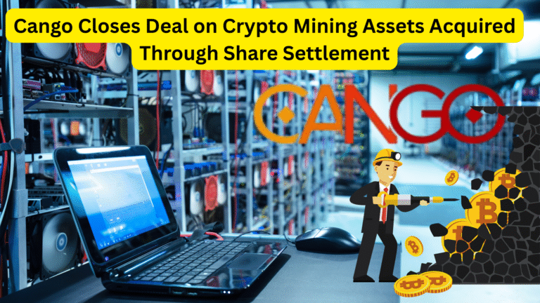 Cango Closes Deal on Crypto Mining Assets Acquired Through Share Settlement