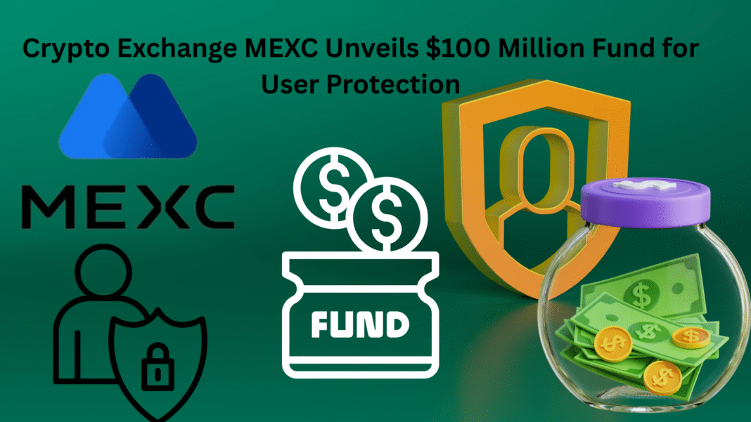 Crypto Exchange MEXC Unveils $100 Million Fund for User Protection
