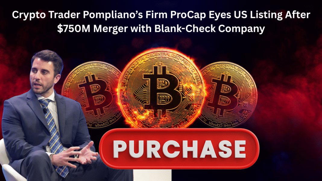 Crypto Trader Pompliano’s Firm ProCap Eyes US Listing After $750M Merger with Blank-Check Company