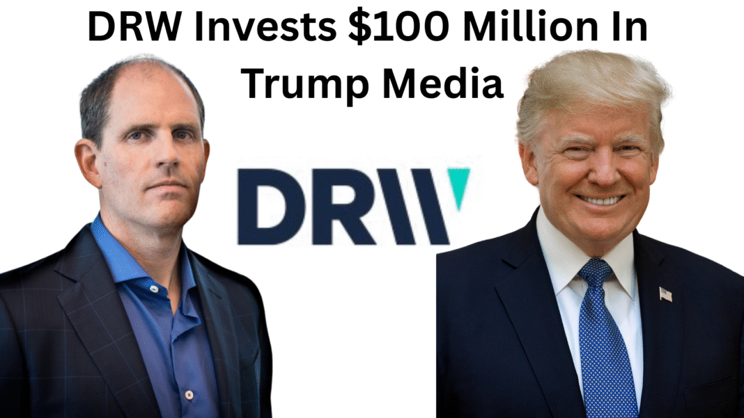 DRW Invests $100 Million In Trump Media
