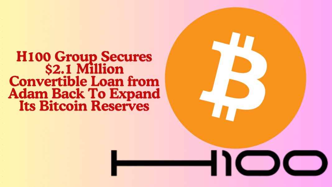 H100 Group Secures $2.1 Million Convertible Loan from Adam Back To Expand Its Bitcoin Reserves