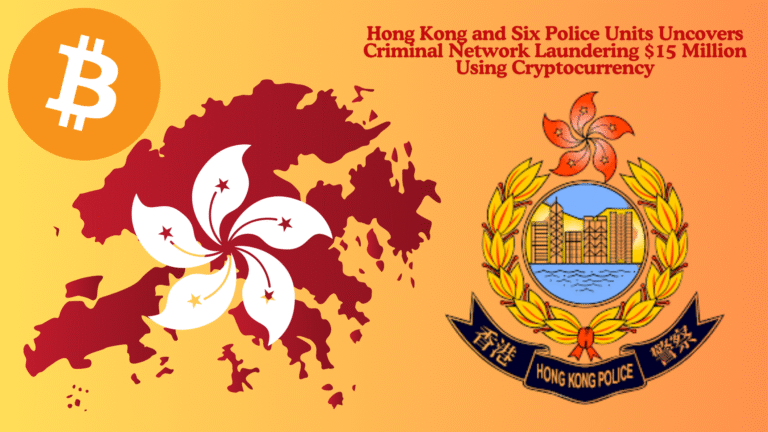 Hong Kong and Six Police Units Uncovers Criminal Network Laundering $15 Million Using Cryptocurrency