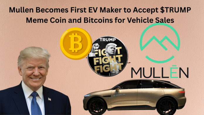 Mullen Becomes First EV Maker to Accept $TRUMP Meme Coin and Bitcoins for Vehicle Sales