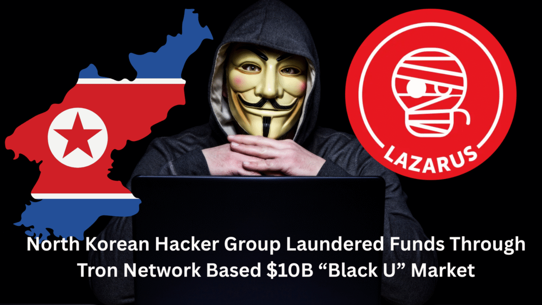 North Korean Hacker Group Laundered Funds Through Tron Network Based $10B “Black U” Market Crypto Investigator