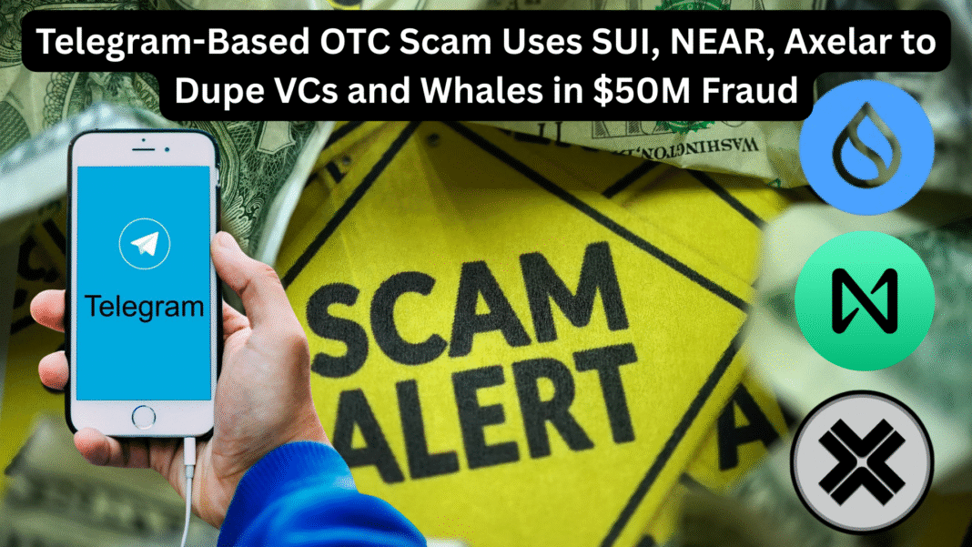Telegram-Based OTC Scam Uses SUI, NEAR, Axelar to Dupe VCs and Whales in $50M Fraud