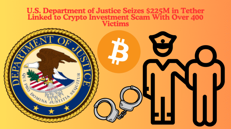 U.S. Department of Justice Seizes $225M in Tether Linked to Crypto Investment Scam With Over 400 Victims