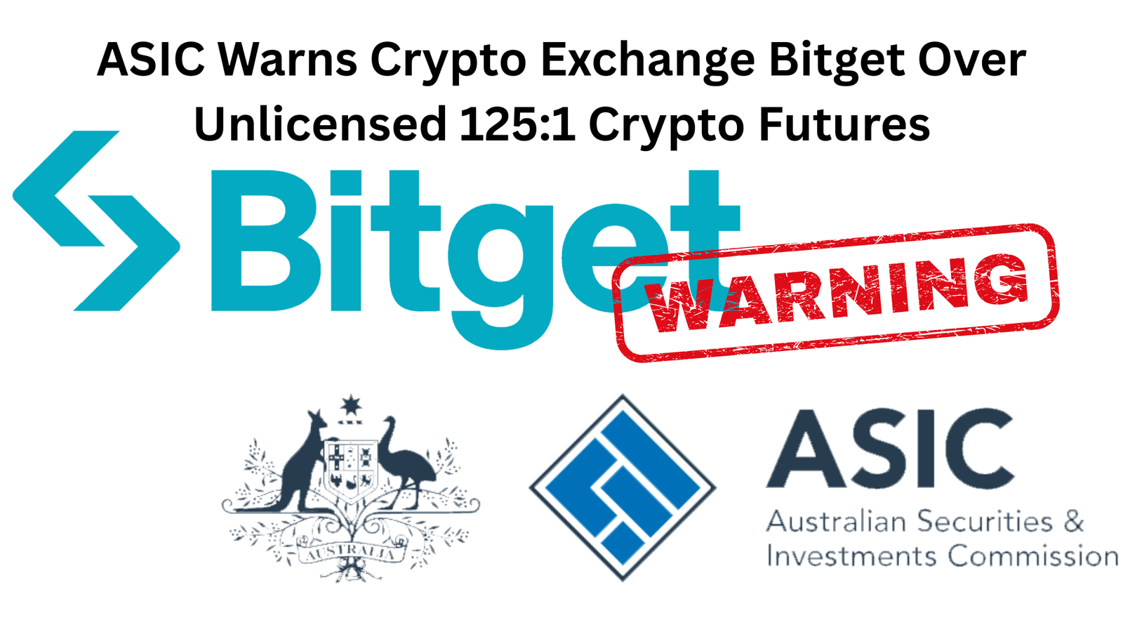 ASIC Warns Crypto Exchange Bitget Over Unlicensed 125:1 Crypto Futures In Australia