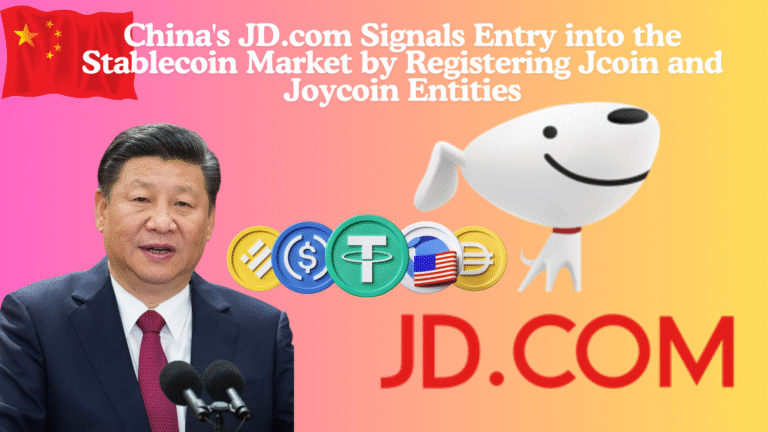 China's JD.com Signals Entry into the Stablecoin Market by Registering Jcoin and Joycoin Entities