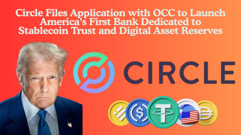 Circle Files Application with OCC to Launch America’s First Bank Dedicated to Stablecoin Trust and Digital Asset Reserves