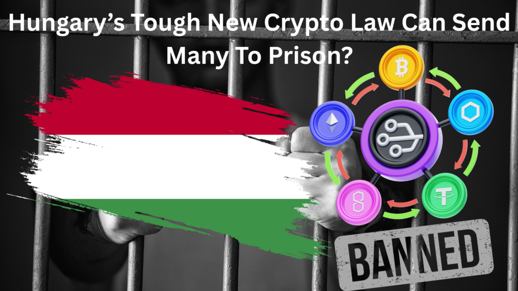 Hungary’s Tough New Crypto Law Can Send Many To Prison