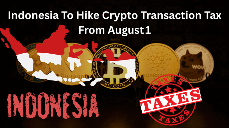Indonesia To Hike Crypto Transaction Tax from August 1