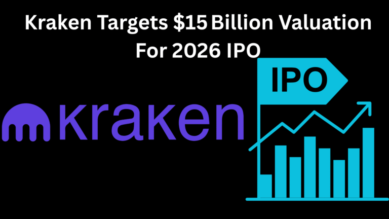 Kraken Targets $15 Billion Valuation For 2026 IPO