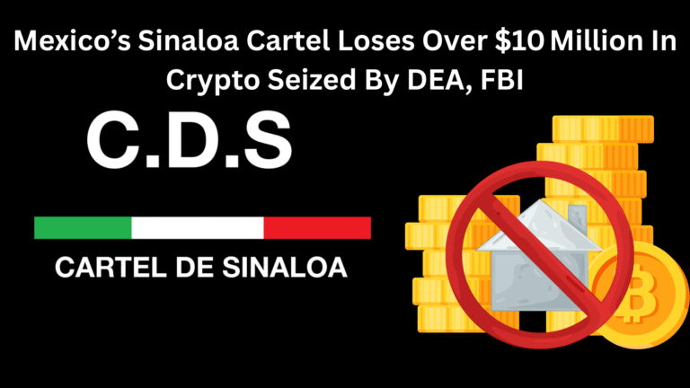 Mexico’s Sinaloa Cartel Loses Over $10 Million In Crypto Seized By DEA, FBI