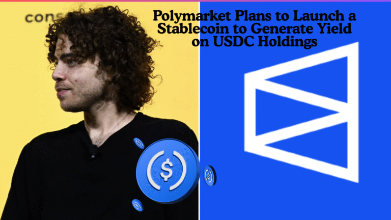 Polymarket Plans to Launch a Stablecoin to Generate Yield on USDC Holdings