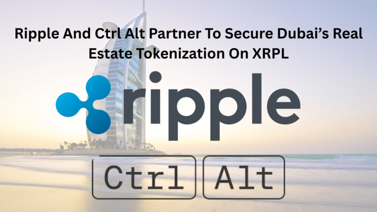 Ripple And Ctrl Alt Partner To Secure Dubai’s Real Estate Tokenization On XRPL