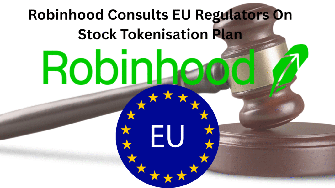Robinhood Consults EU Regulators On Stock Tokenisation Plan