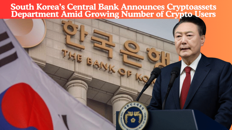 South Korea’s Central Bank Announces Cryptoassets Department Amid Growing Number of Crypto Users