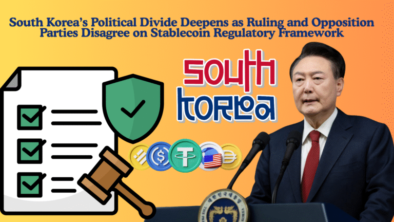 South Korea’s Political Divide Deepens as Ruling and Opposition Parties Disagree on Stablecoin Regulatory Framework
