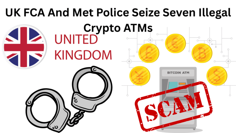 UK FCA And Met Police Seize Seven Illegal Crypto ATMs