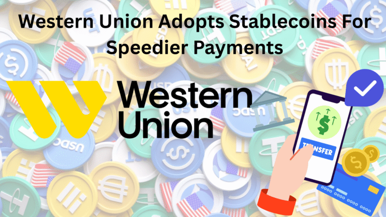 Western Union Adopts Stablecoins For Speedier Payments