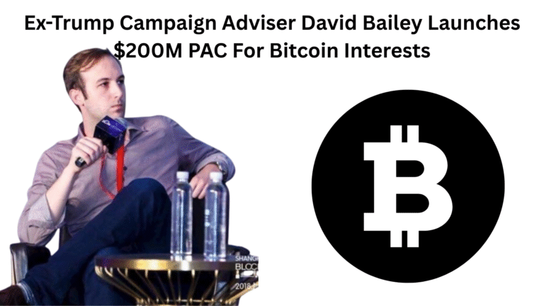 Ex-Trump Campaign Adviser David Bailey Launches $200M PAC For Bitcoin Interests
