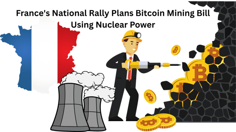 France's National Rally Plans Bitcoin Mining Bill Using Nuclear Power