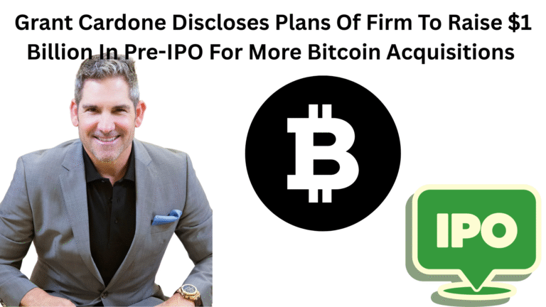 Grant Cardone Discloses Plans Of Firm To Raise $1 Billion In Pre-IPO For More Bitcoin Acquisitions