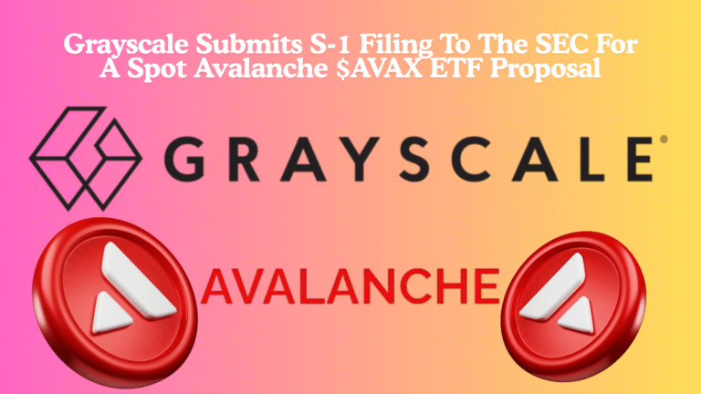 Grayscale Submits S-1 Filing To The SEC For A Spot Avalanche $AVAX ETF Proposal