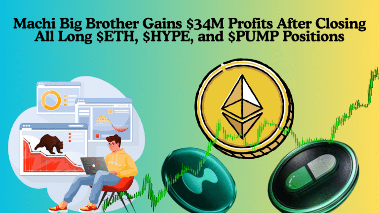 Machi Big Brother Gains $34M Profits After Closing All Long $ETH, $HYPE, and $PUMP Positions