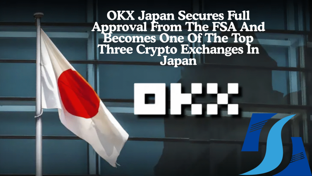OKX Japan Secures Full Approval From The FSA And Becomes One Of The Top Three Crypto Exchanges In Japan